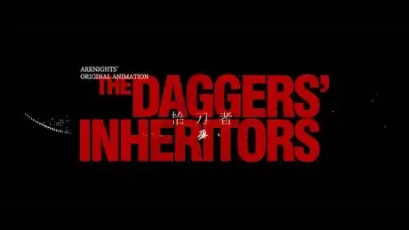 Arknights' Original Animation: The Daggers' Inheritors poster